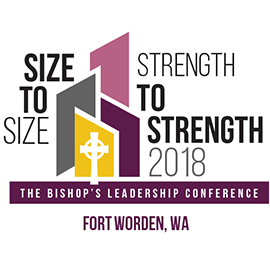 The Bishop’s Leadership Conference: Size to Size, Strength to Strength The Bishop’s Leadership Conference: Size to Size, Strength to Strength