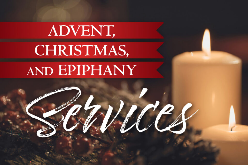 Advent, Christmas, and Epiphany Services