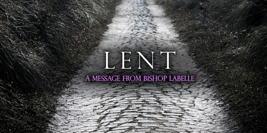 Lent: A Message from Bishop LaBelle